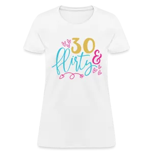 30 & Flirty Women's Contoured T-Shirt